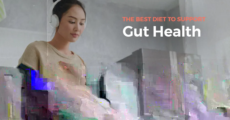 Best Diet to Support Gut Health 