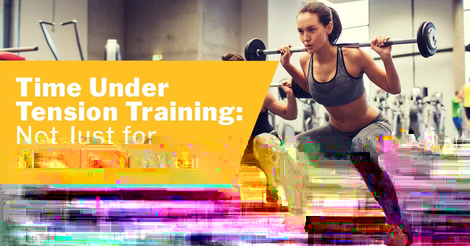Time Under Tension Training: Not Just for Muscle Growth